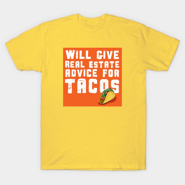 Real Estate and Tacos T-Shirt by 4thelove